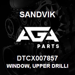 DTCX007857 Sandvik WINDOW, UPPER DRILLING | AGA Parts