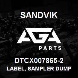 DTCX007865-2 Sandvik LABEL, SAMPLER DUMP | AGA Parts