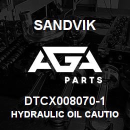 DTCX008070-1 Sandvik HYDRAULIC OIL CAUTION DECAL, RUSSI | AGA Parts