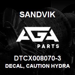 DTCX008070-3 Sandvik DECAL, CAUTION HYDRAULIC OIL, FREN | AGA Parts