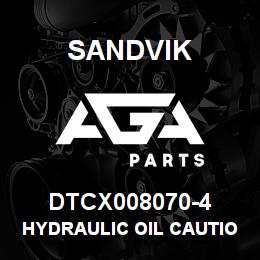 DTCX008070-4 Sandvik HYDRAULIC OIL CAUTION DECAL, PORTU | AGA Parts