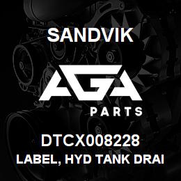 DTCX008228 Sandvik LABEL, HYD TANK DRAIN | AGA Parts