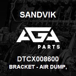 DTCX008600 Sandvik BRACKET - AIR DUMP, CAB | AGA Parts