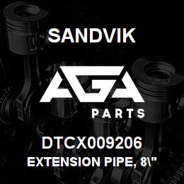 DTCX009206 Sandvik EXTENSION PIPE, 8" OD | AGA Parts