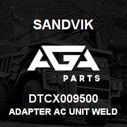 DTCX009500 Sandvik ADAPTER AC UNIT WELDMENT | AGA Parts
