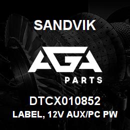 DTCX010852 Sandvik LABEL, 12V AUX/PC PWR/E-STOP | AGA Parts