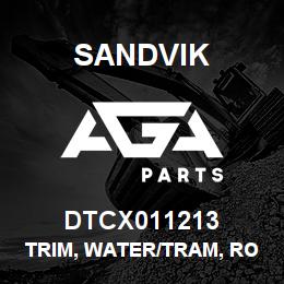 DTCX011213 Sandvik TRIM, WATER/TRAM, ROOF, CANOPY | AGA Parts