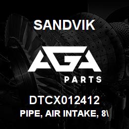 DTCX012412 Sandvik PIPE, AIR INTAKE, 8" | AGA Parts