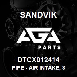 DTCX012414 Sandvik PIPE - AIR INTAKE, 8" | AGA Parts