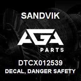 DTCX012539 Sandvik DECAL, DANGER SAFETY EQUIPMENT | AGA Parts
