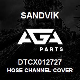 DTCX012727 Sandvik HOSE CHANNEL COVER | AGA Parts