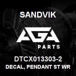DTCX013303-2 Sandvik DECAL, PENDANT ST WRCH/WN, SPANISH | AGA Parts