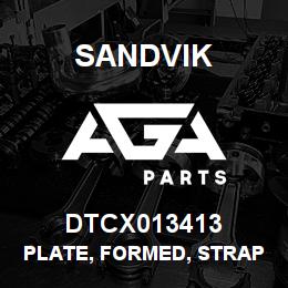 DTCX013413 Sandvik PLATE, FORMED, STRAP | AGA Parts