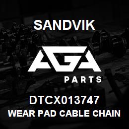 DTCX013747 Sandvik WEAR PAD CABLE CHAIN | AGA Parts