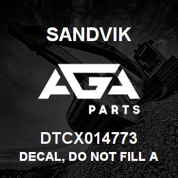 DTCX014773 Sandvik DECAL, DO NOT FILL ABOVE LINE | AGA Parts