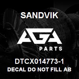 DTCX014773-1 Sandvik DECAL DO NOT FILL ABOVE LINE, RUSS | AGA Parts