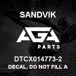 DTCX014773-2 Sandvik DECAL, DO NOT FILL ABOVE LINE, SPN | AGA Parts