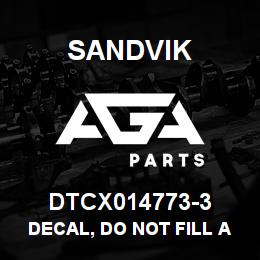 DTCX014773-3 Sandvik DECAL, DO NOT FILL ABOVE LINE,FREN | AGA Parts