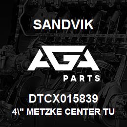 DTCX015839 Sandvik 4" METZKE CENTER TUBE | AGA Parts