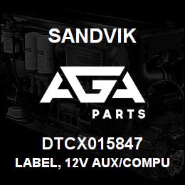 DTCX015847 Sandvik LABEL, 12V AUX/COMPUTER | AGA Parts