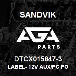 DTCX015847-3 Sandvik LABEL- 12V AUX/PC POWERE-STOP POR | AGA Parts