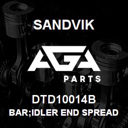 DTD10014B Sandvik BAR;IDLER END SPREADER | AGA Parts