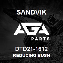 DTD21-1612 Sandvik REDUCING BUSH | AGA Parts
