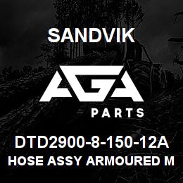DTD2900-8-150-12A Sandvik HOSE ASSY ARMOURED MDG41 | AGA Parts