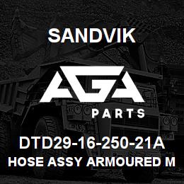 DTD29-16-250-21A Sandvik HOSE ASSY ARMOURED MDG41 | AGA Parts