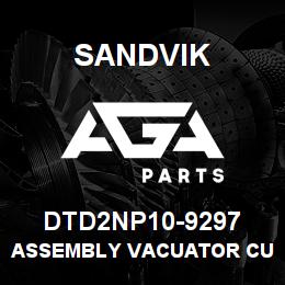 DTD2NP10-9297 Sandvik ASSEMBLY VACUATOR CUP | AGA Parts