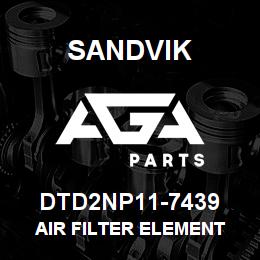 DTD2NP11-7439 Sandvik AIR FILTER ELEMENT | AGA Parts