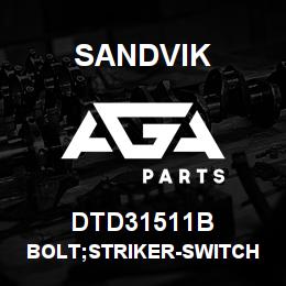 DTD31511B Sandvik BOLT;STRIKER-SWITCH 1 1/2"DIA | AGA Parts