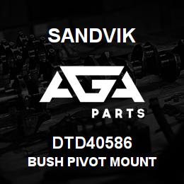 DTD40586 Sandvik BUSH PIVOT MOUNT | AGA Parts