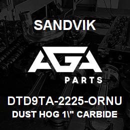 DTD9TA-2225-ORNU Sandvik DUST HOG 1" CARBIDE W/2 NOTCHES | AGA Parts