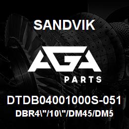 DTDB04001000S-051 Sandvik DBR4"/10"/DM45/DM50 | AGA Parts