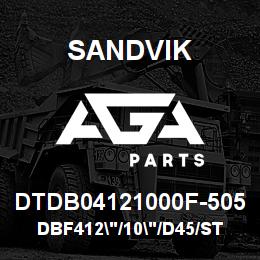 DTDB04121000F-505 Sandvik DBF412"/10"/D45/STATIC | AGA Parts