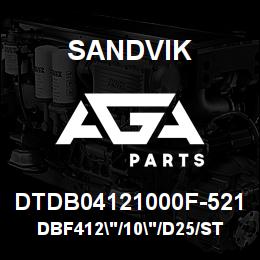 DTDB04121000F-521 Sandvik DBF412"/10"/D25/STATIC | AGA Parts