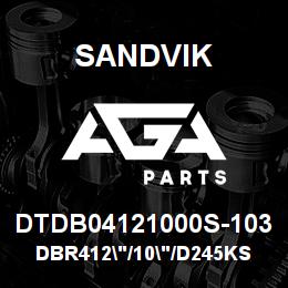 DTDB04121000S-103 Sandvik DBR412"/10"/D245KS/D25KS | AGA Parts