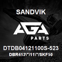 DTDB04121100S-523 Sandvik DBR412"/11"/SKF50 | AGA Parts