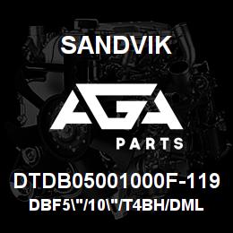 DTDB05001000F-119 Sandvik DBF5"/10"/T4BH/DML/STATIC | AGA Parts