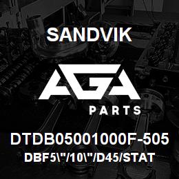 DTDB05001000F-505 Sandvik DBF5"/10"/D45/STATIC | AGA Parts