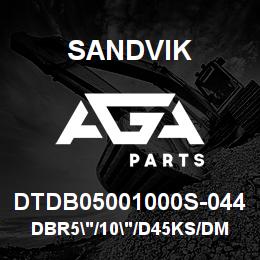 DTDB05001000S-044 Sandvik DBR5"/10"/D45KS/DM45 | AGA Parts