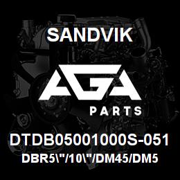 DTDB05001000S-051 Sandvik DBR5"/10"/DM45/DM50 | AGA Parts