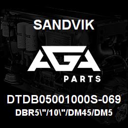 DTDB05001000S-069 Sandvik DBR5"/10"/DM45/DM50/T4 | AGA Parts