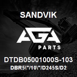 DTDB05001000S-103 Sandvik DBR5"/10"/D245S/D25KS | AGA Parts