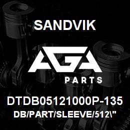 DTDB05121000P-135 Sandvik DB/PART/SLEEVE/512"/10"/DM45 | AGA Parts
