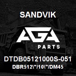 DTDB05121000S-051 Sandvik DBR512"/10"/DM45 | AGA Parts