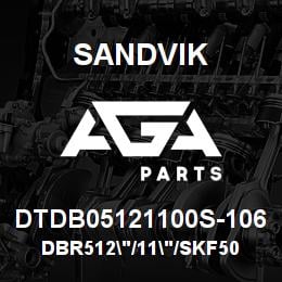 DTDB05121100S-106 Sandvik DBR512"/11"/SKF50 | AGA Parts