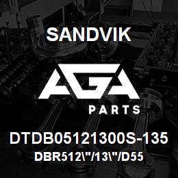 DTDB05121300S-135 Sandvik DBR512"/13"/D55 | AGA Parts