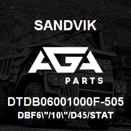 DTDB06001000F-505 Sandvik DBF6"/10"/D45/STATIC | AGA Parts
